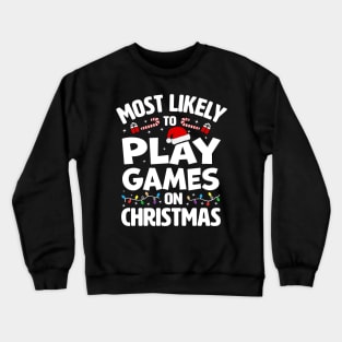 Most Likely To Play Video Games on Christmas Crewneck Sweatshirt